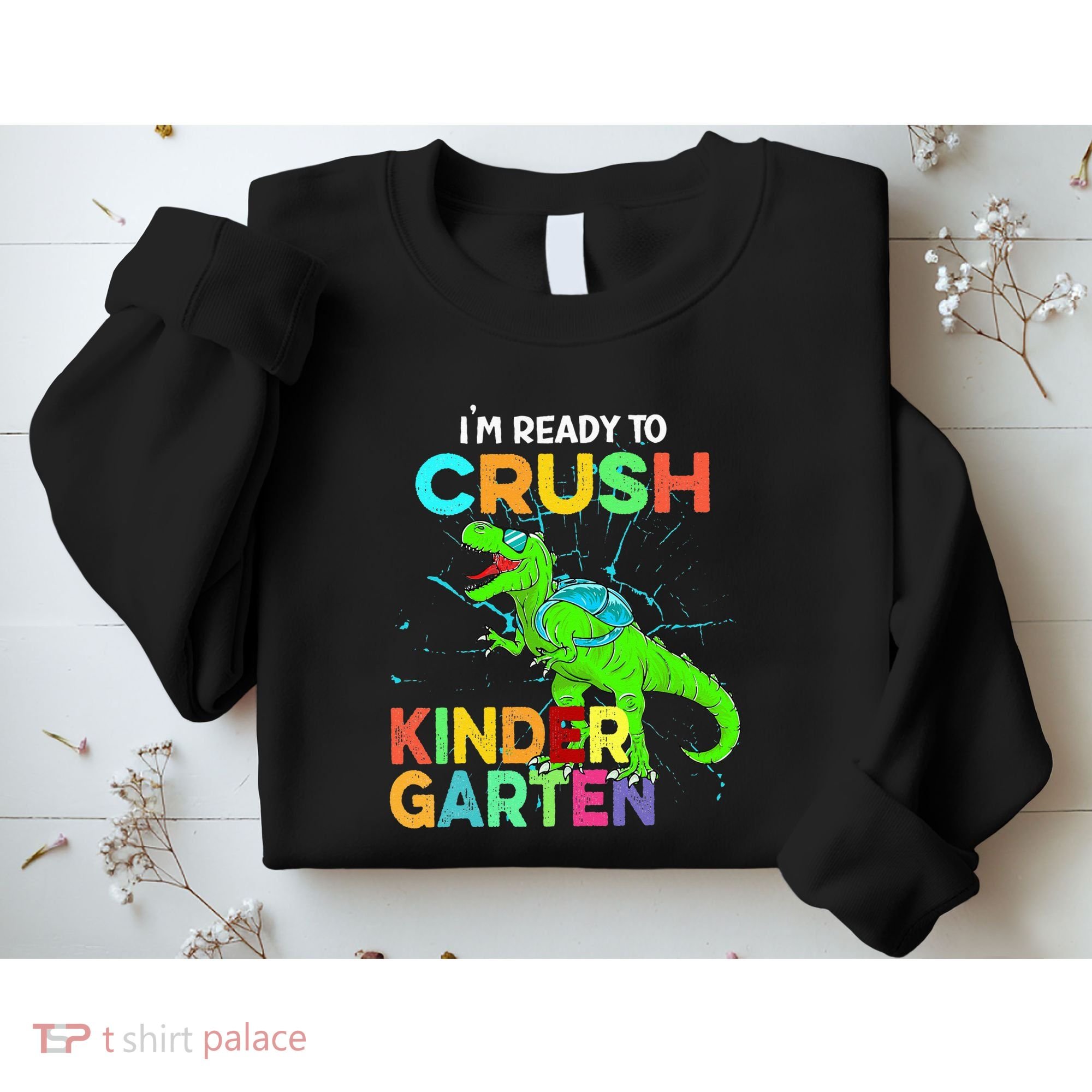 I'm Ready To Crush Kindergarten Dinosaur Back To School Sweatshirt