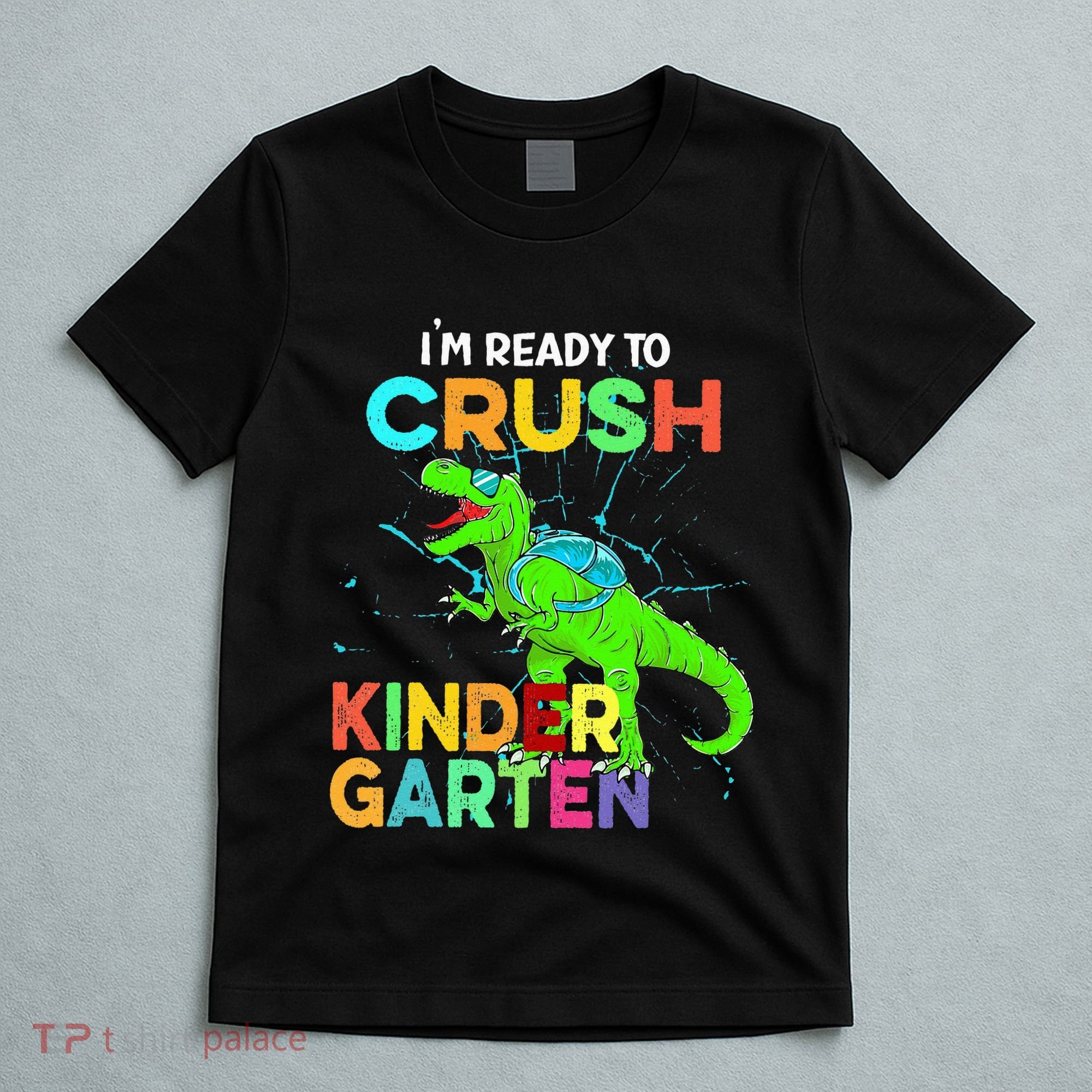 I'm Ready To Crush Kindergarten Dinosaur Back To School T-Shirt