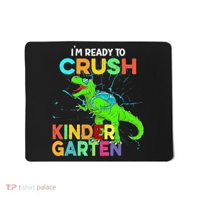 I'm Ready To Crush Kindergarten Dinosaur Back To School Mousepad