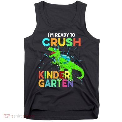 I'm Ready To Crush Kindergarten Dinosaur Back To School Tank Top