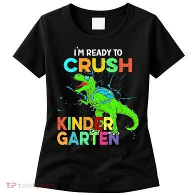 I'm Ready To Crush Kindergarten Dinosaur Back To School Women's T-Shirt