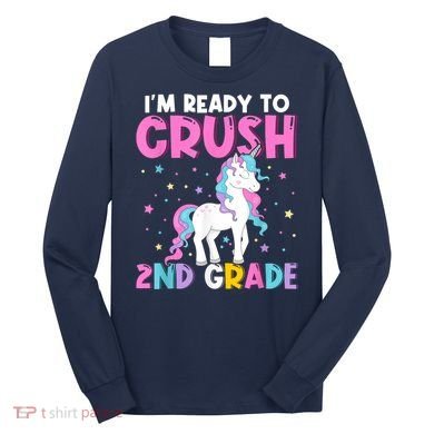 Im Ready To Crush Second Grade Cute Unicorn Back To School Long Sleeve Shirt