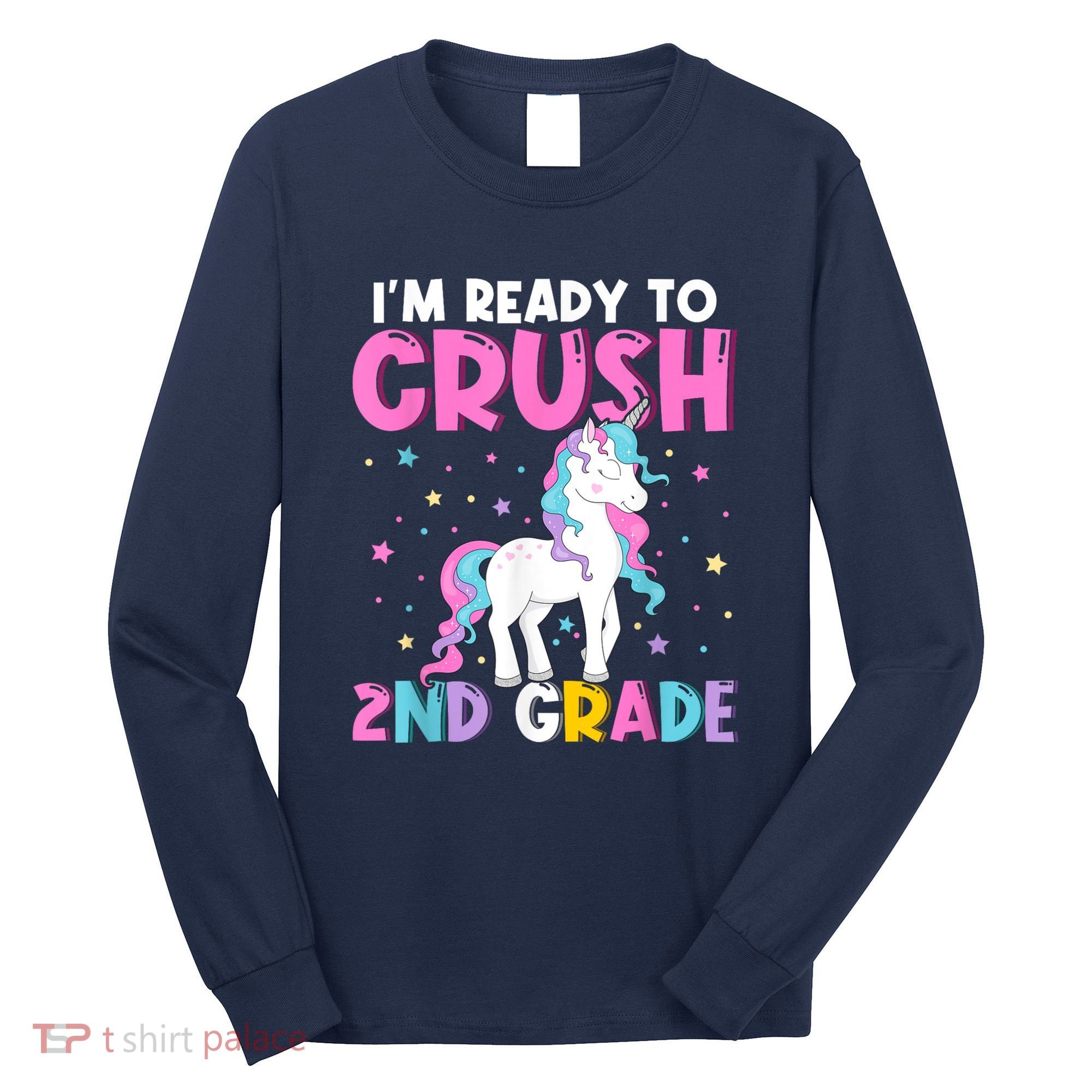 Im Ready To Crush Second Grade Cute Unicorn Back To School Long Sleeve Shirt