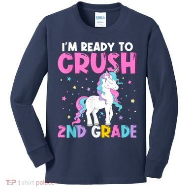 Im Ready To Crush Second Grade Cute Unicorn Back To School Kids Long Sleeve Shirt