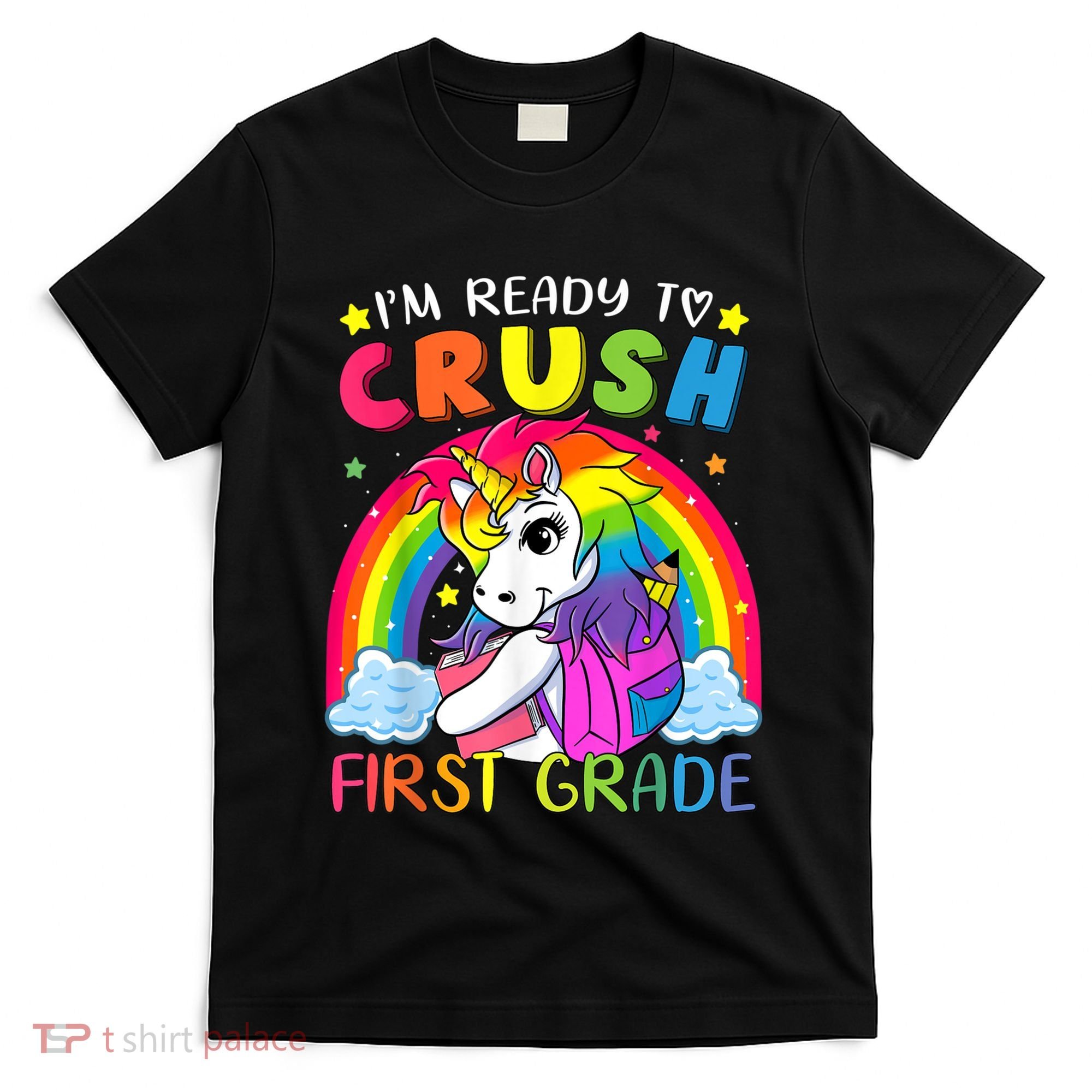 Im Ready To Crush First Grade Funny Cute Unicorn Rainbow T-Shirt