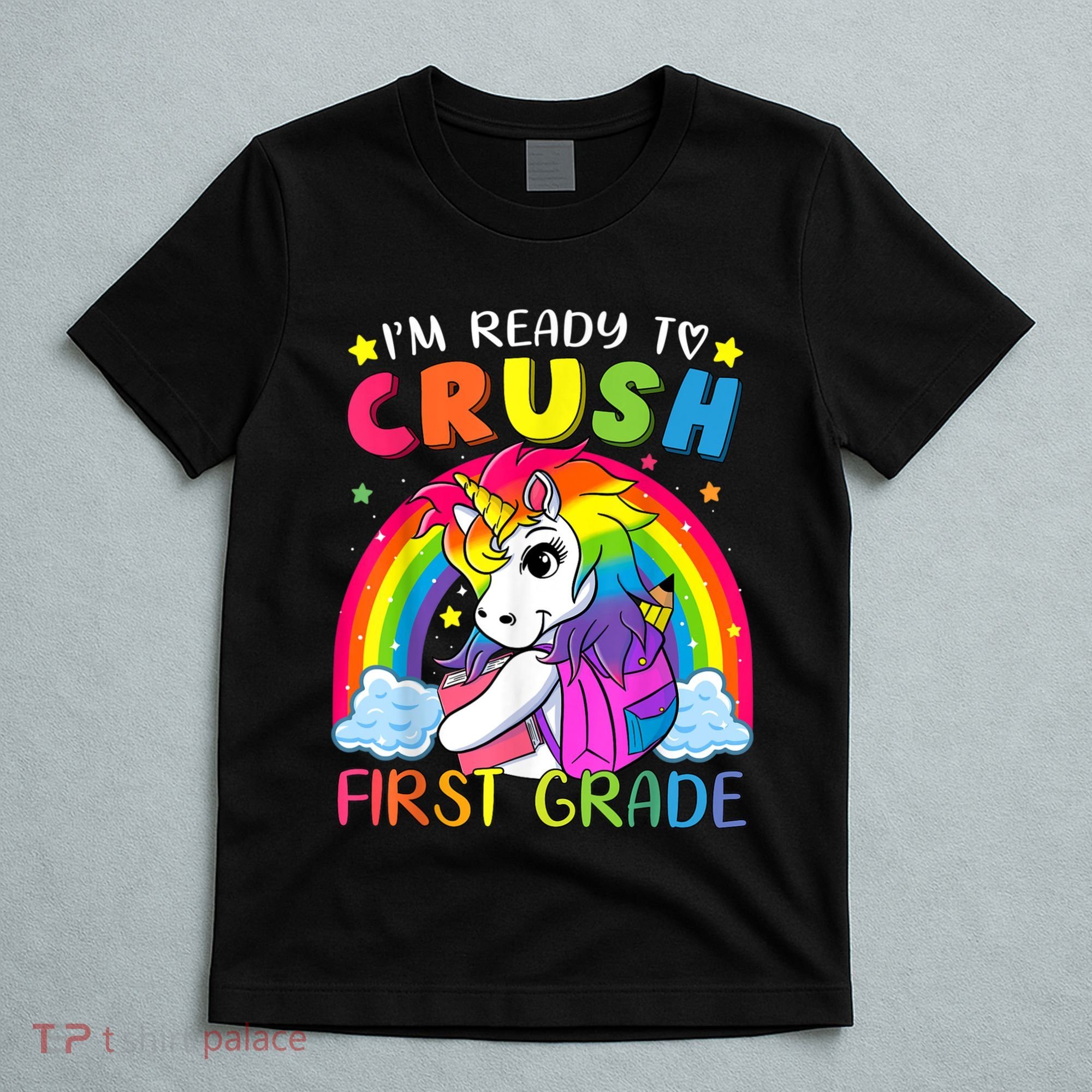Im Ready To Crush First Grade Funny Cute Unicorn Rainbow T-Shirt