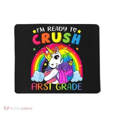 Im Ready To Crush First Grade Funny Cute Unicorn Rainbow Mousepad
