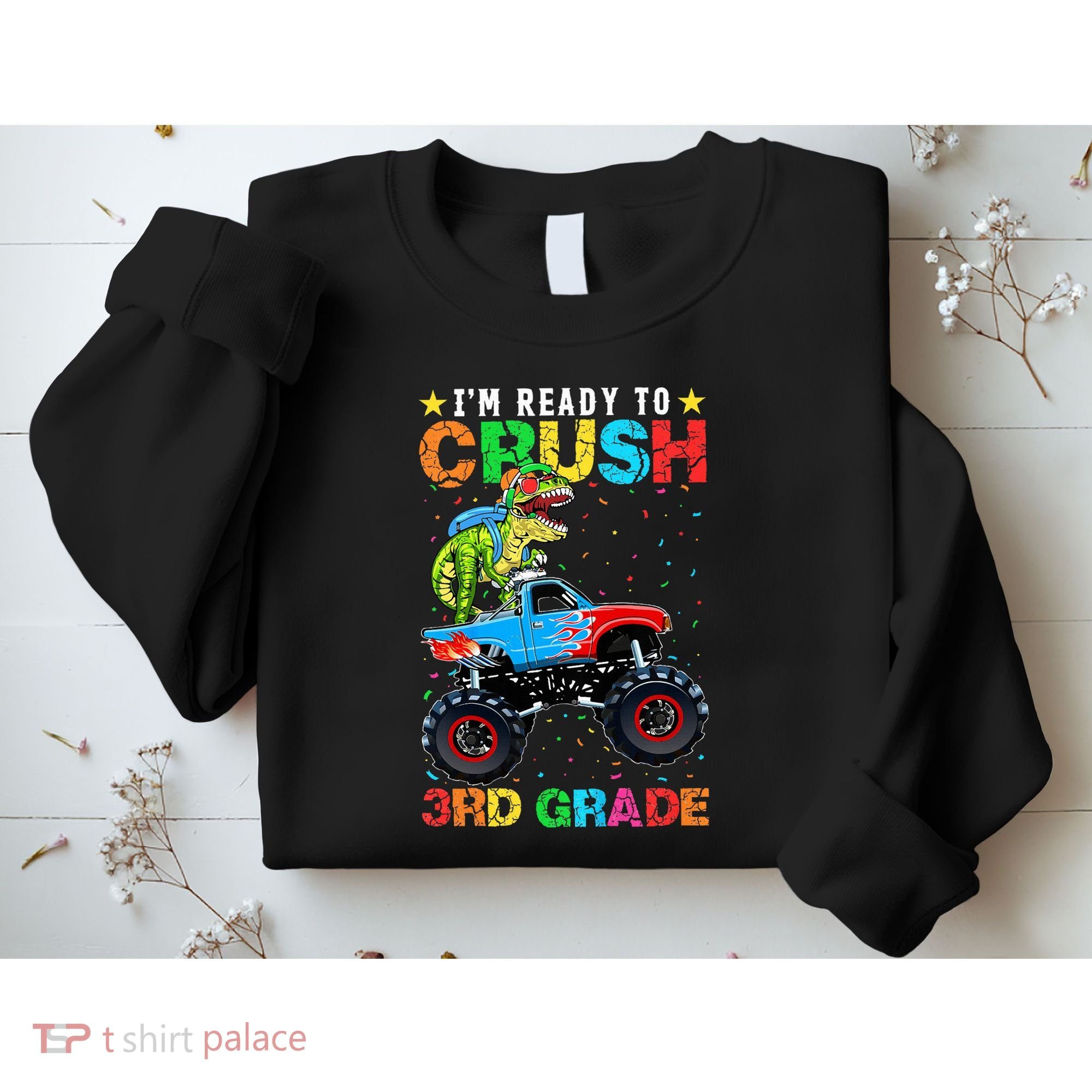Im Ready To Crush 3rd Grade Monster Truck Dinosaur Sweatshirt