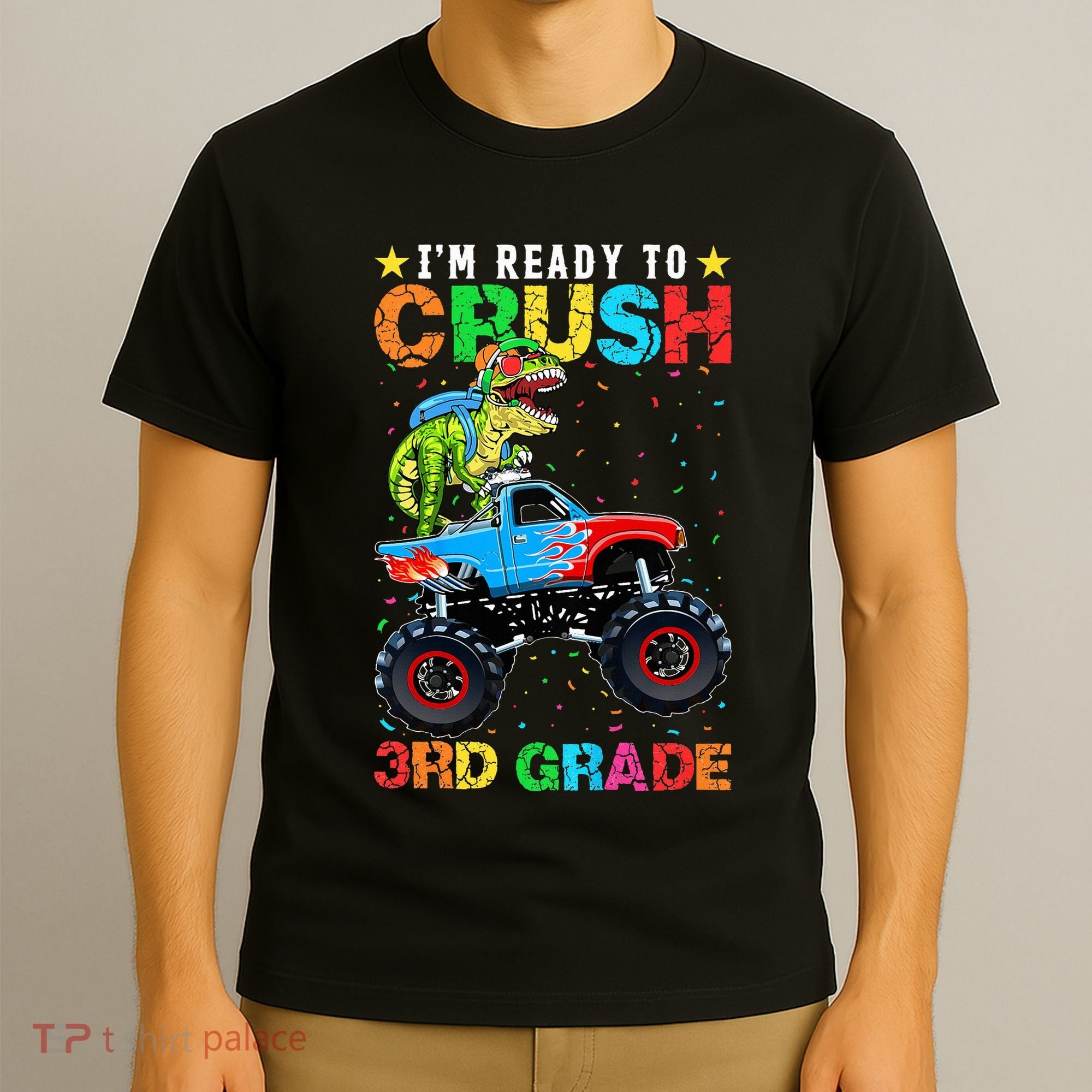 Im Ready To Crush 3rd Grade Monster Truck Dinosaur T-Shirt