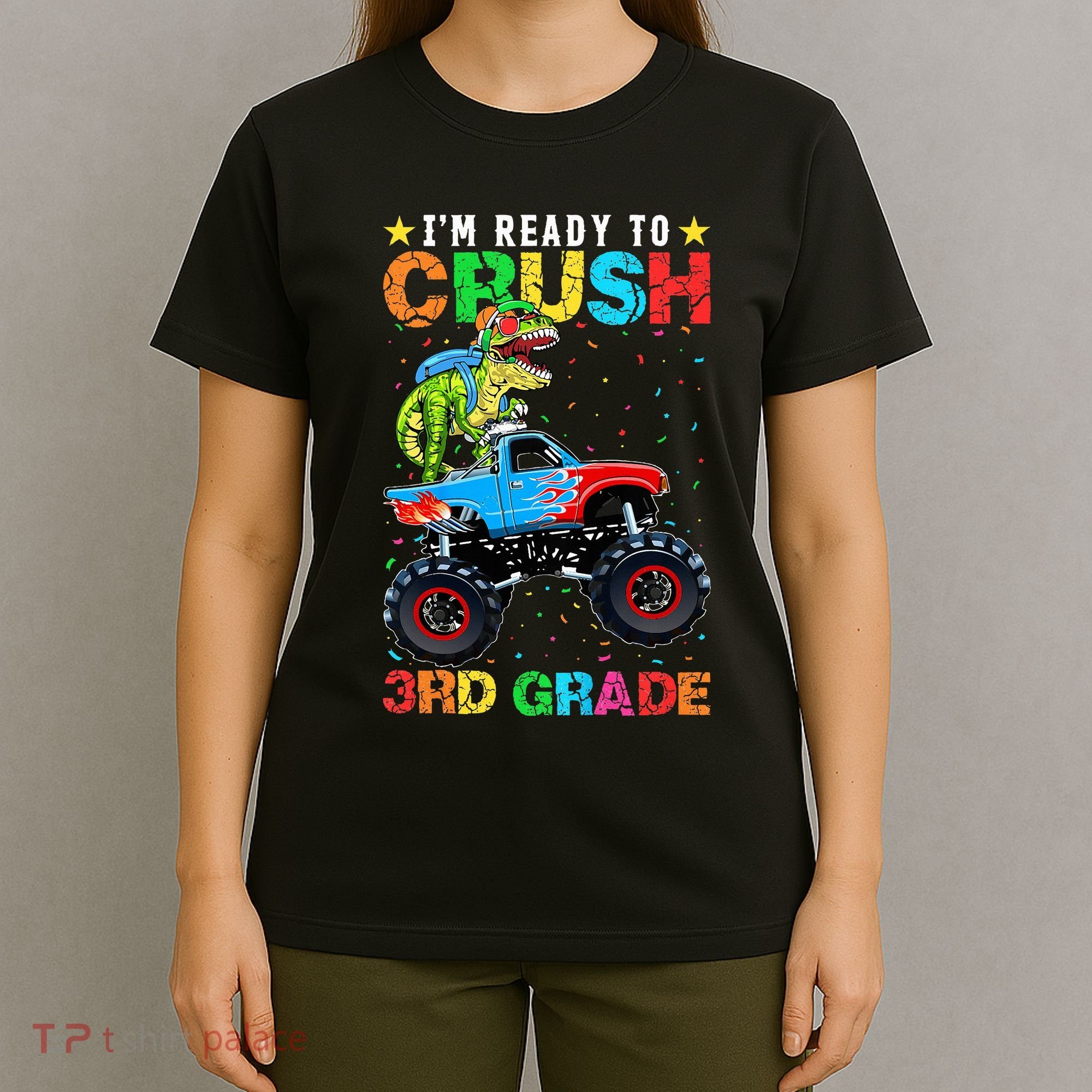 Im Ready To Crush 3rd Grade Monster Truck Dinosaur T-Shirt