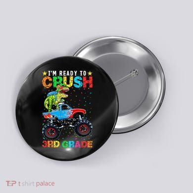 Im Ready To Crush 3rd Grade Monster Truck Dinosaur Button