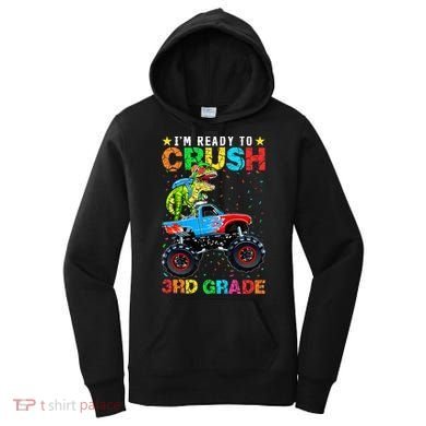 Im Ready To Crush 3rd Grade Monster Truck Dinosaur Women's Hoodie