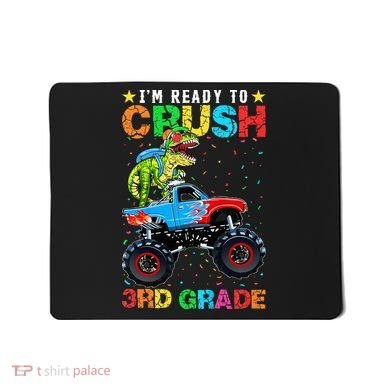 Im Ready To Crush 3rd Grade Monster Truck Dinosaur Mousepad