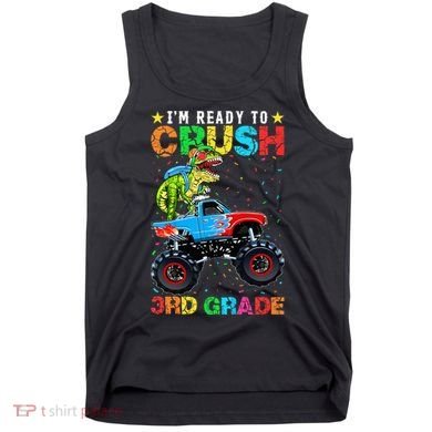 Im Ready To Crush 3rd Grade Monster Truck Dinosaur Tank Top