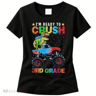 Im Ready To Crush 3rd Grade Monster Truck Dinosaur Women's T-Shirt