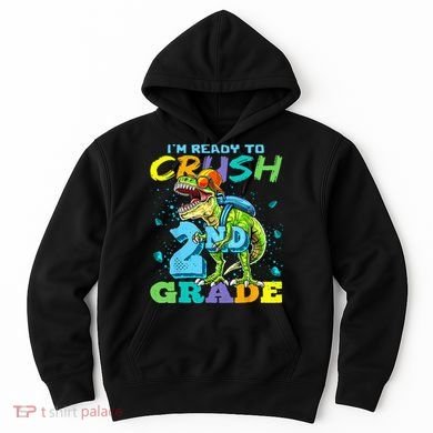Im Ready To Crush 2nd Grade T Rex Dinosaur Back To School Hoodie