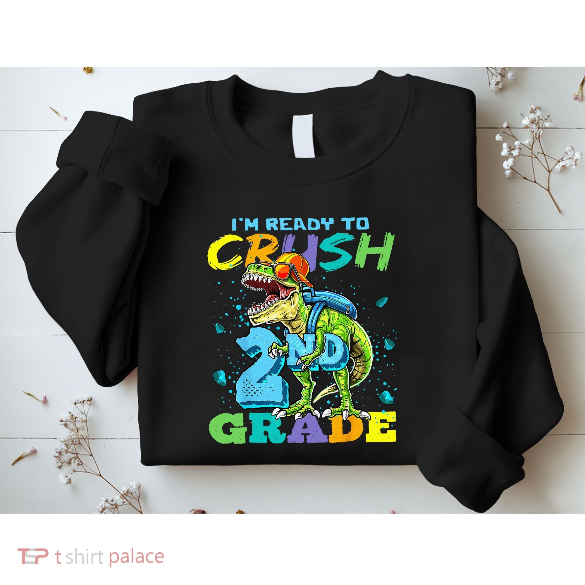 Im Ready To Crush 2nd Grade T Rex Dinosaur Back To School Sweatshirt