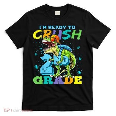 Im Ready To Crush 2nd Grade T Rex Dinosaur Back To School T-Shirt