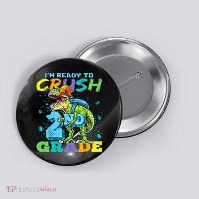 Im Ready To Crush 2nd Grade T Rex Dinosaur Back To School Button