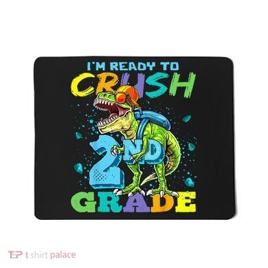 Im Ready To Crush 2nd Grade T Rex Dinosaur Back To School Mousepad