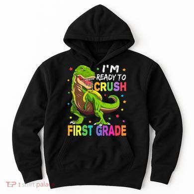 I'm Ready To Crush 1st Grade Dinosaur Back To School Hoodie