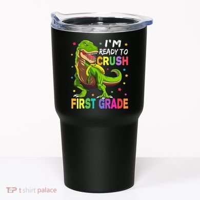I'm Ready To Crush 1st Grade Dinosaur Back To School Tumbler