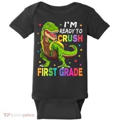 I'm Ready To Crush 1st Grade Dinosaur Back To School Baby Bodysuit