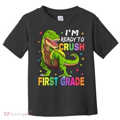 I'm Ready To Crush 1st Grade Dinosaur Back To School Toddler T-Shirt