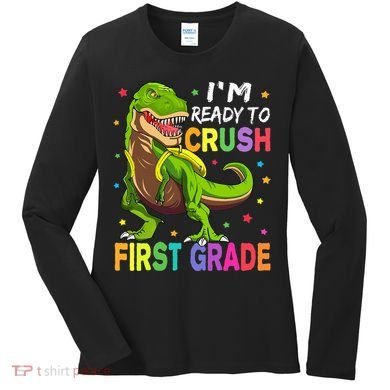 I'm Ready To Crush 1st Grade Dinosaur Back To School Women's Long Sleeve Shirt