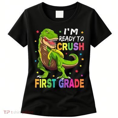 I'm Ready To Crush 1st Grade Dinosaur Back To School Women's T-Shirt
