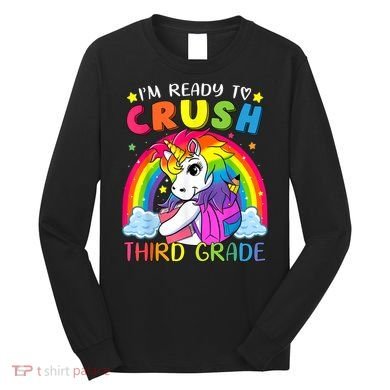 Im Ready To Crush Third Grade Funny Cute Unicorn Rainbow Long Sleeve Shirt