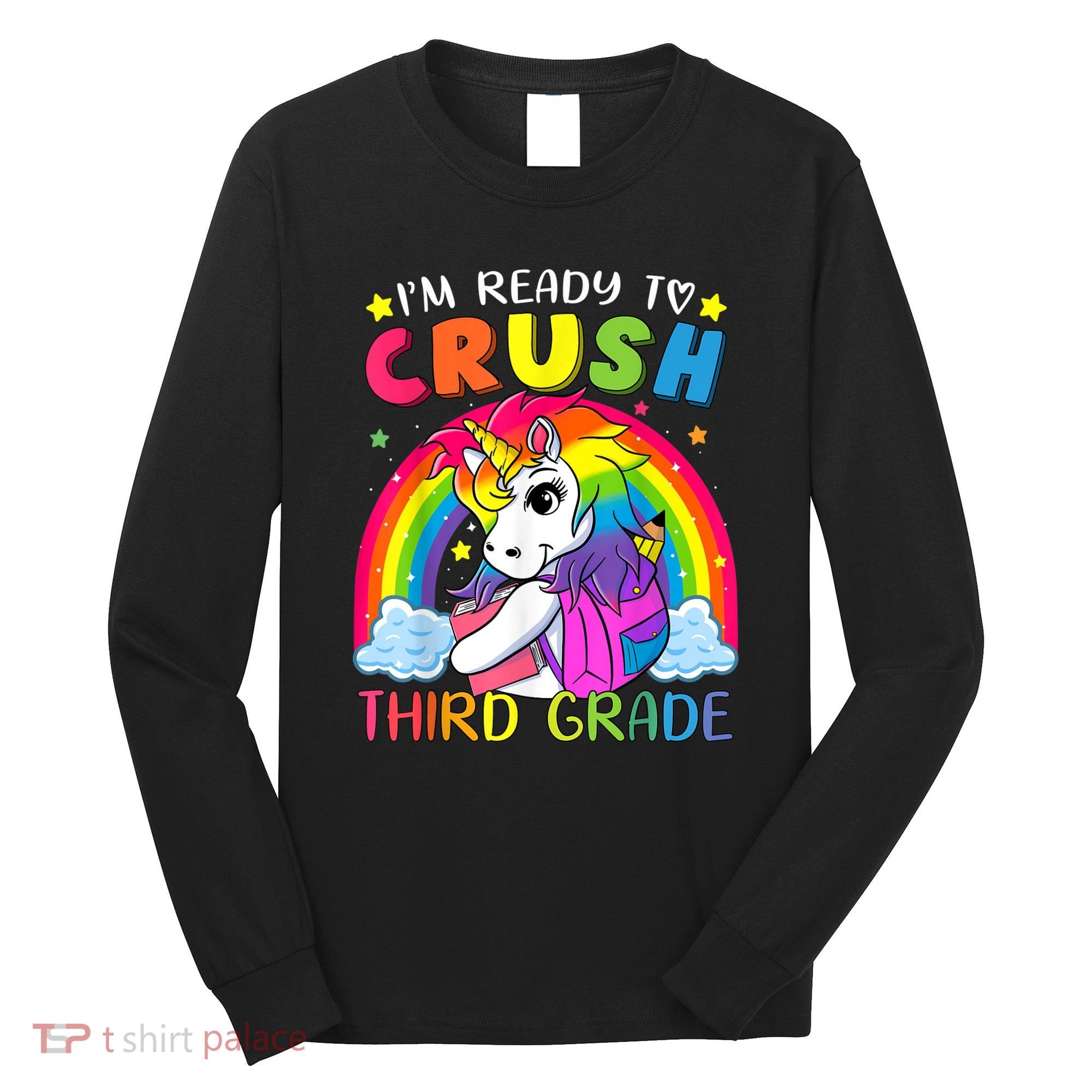 Im Ready To Crush Third Grade Funny Cute Unicorn Rainbow Long Sleeve Shirt