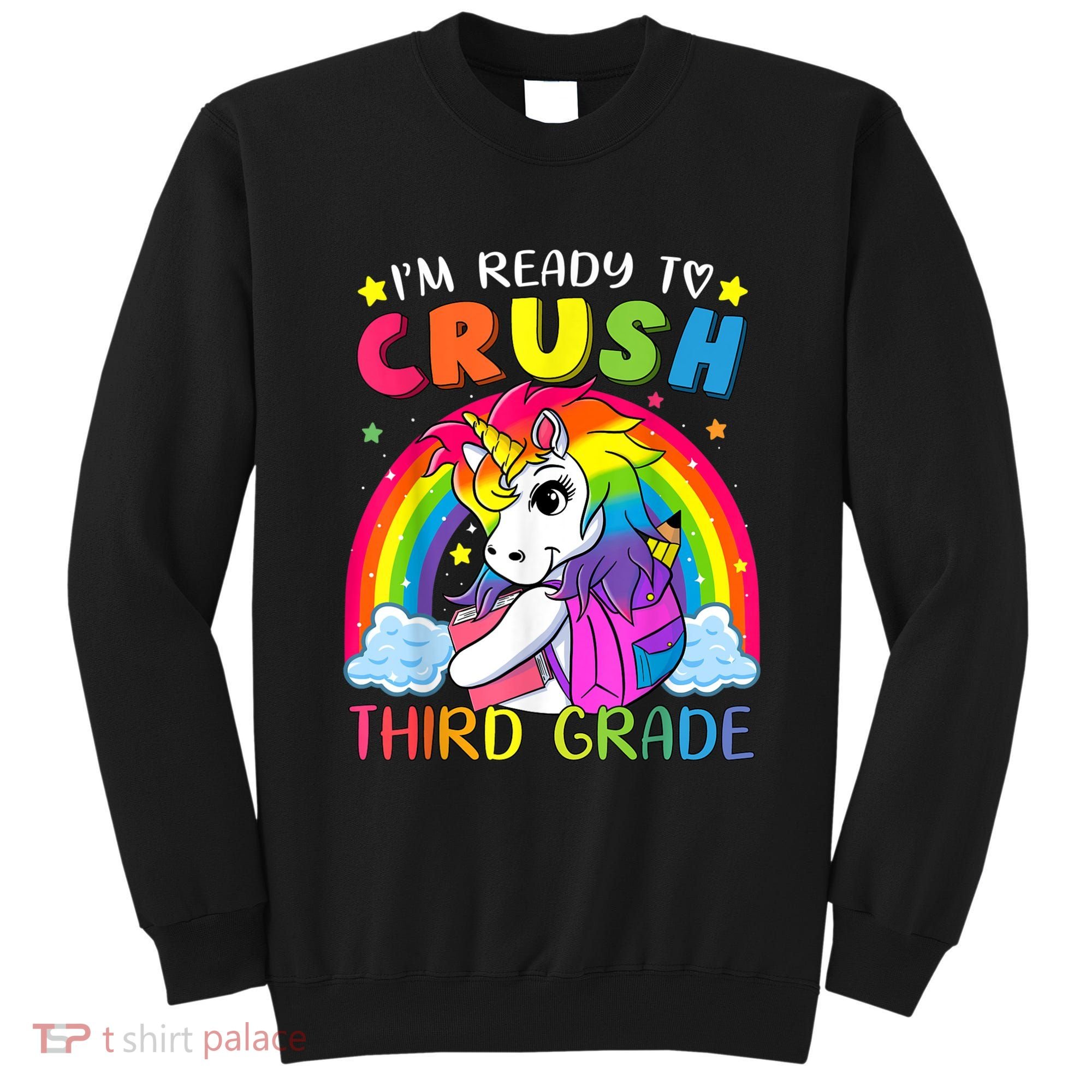 Im Ready To Crush Third Grade Funny Cute Unicorn Rainbow Sweatshirt