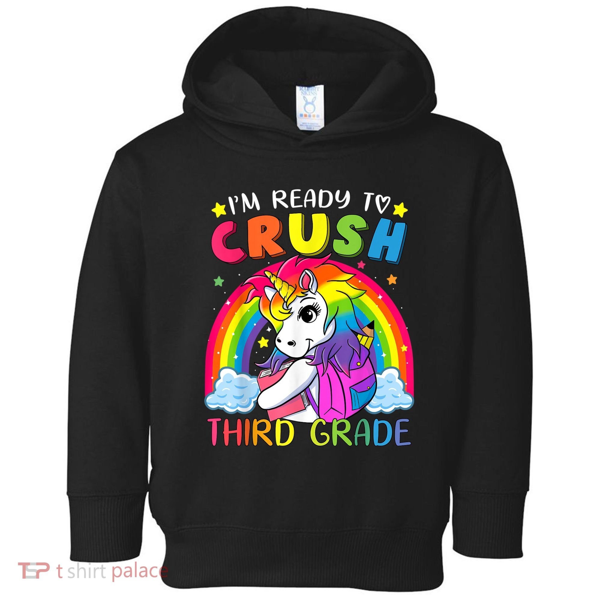 Im Ready To Crush Third Grade Funny Cute Unicorn Rainbow Toddler Hoodie