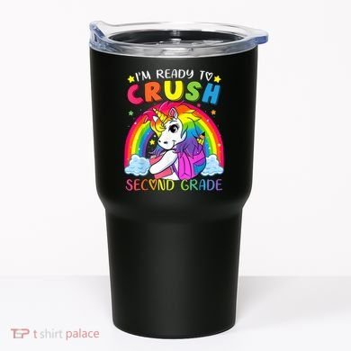 Im Ready To Crush Second Grade Funny Cute Unicorn Rainbow Tumbler