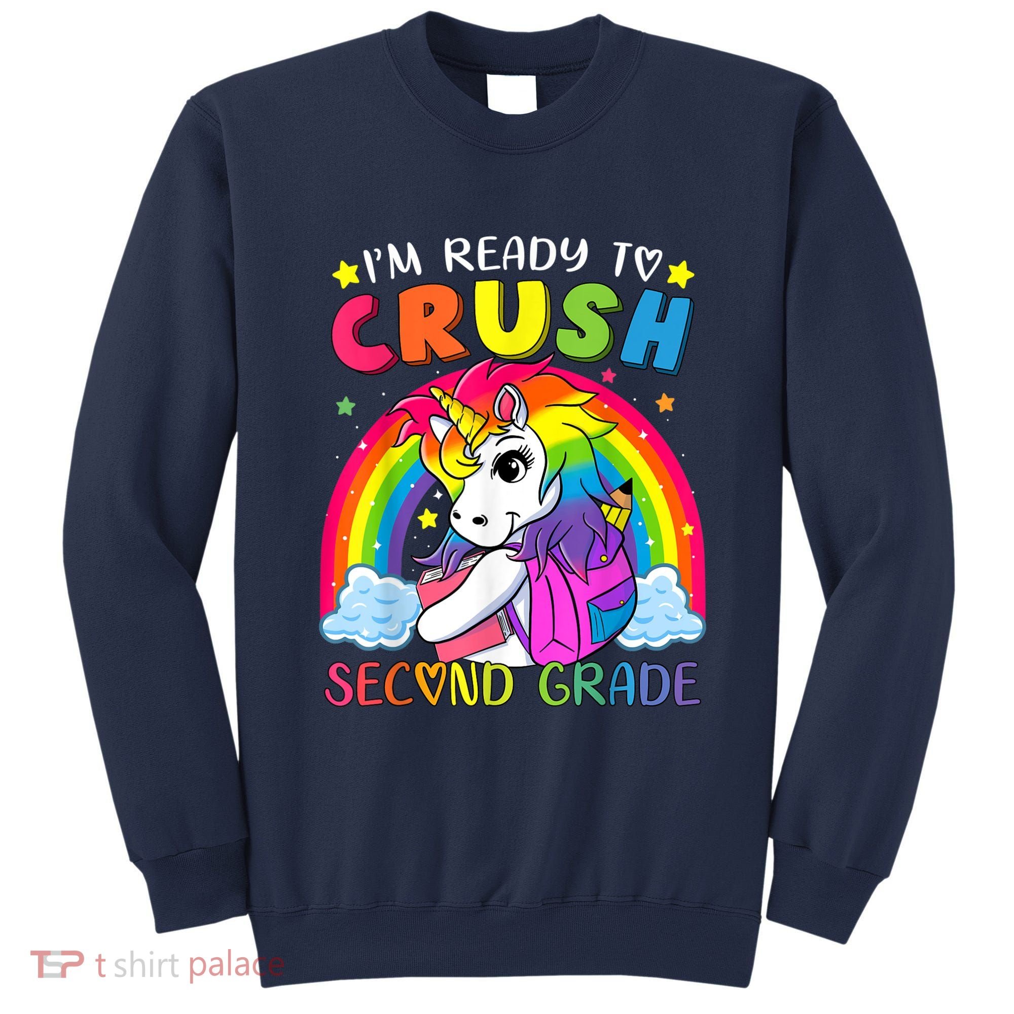 Im Ready To Crush Second Grade Funny Cute Unicorn Rainbow Sweatshirt