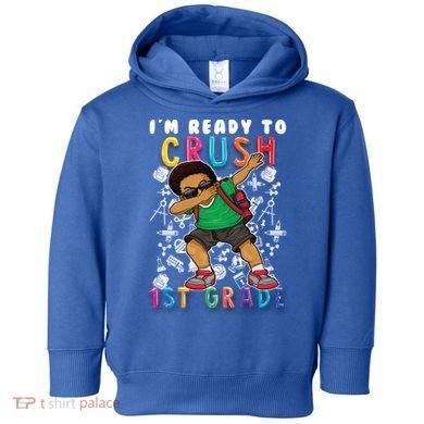 Im Ready To Crush 1St Grade Dabbing Afro Funny Gift Funny Gift Toddler Hoodie