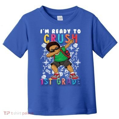 Im Ready To Crush 1St Grade Dabbing Afro Funny Gift Funny Gift Toddler T-Shirt