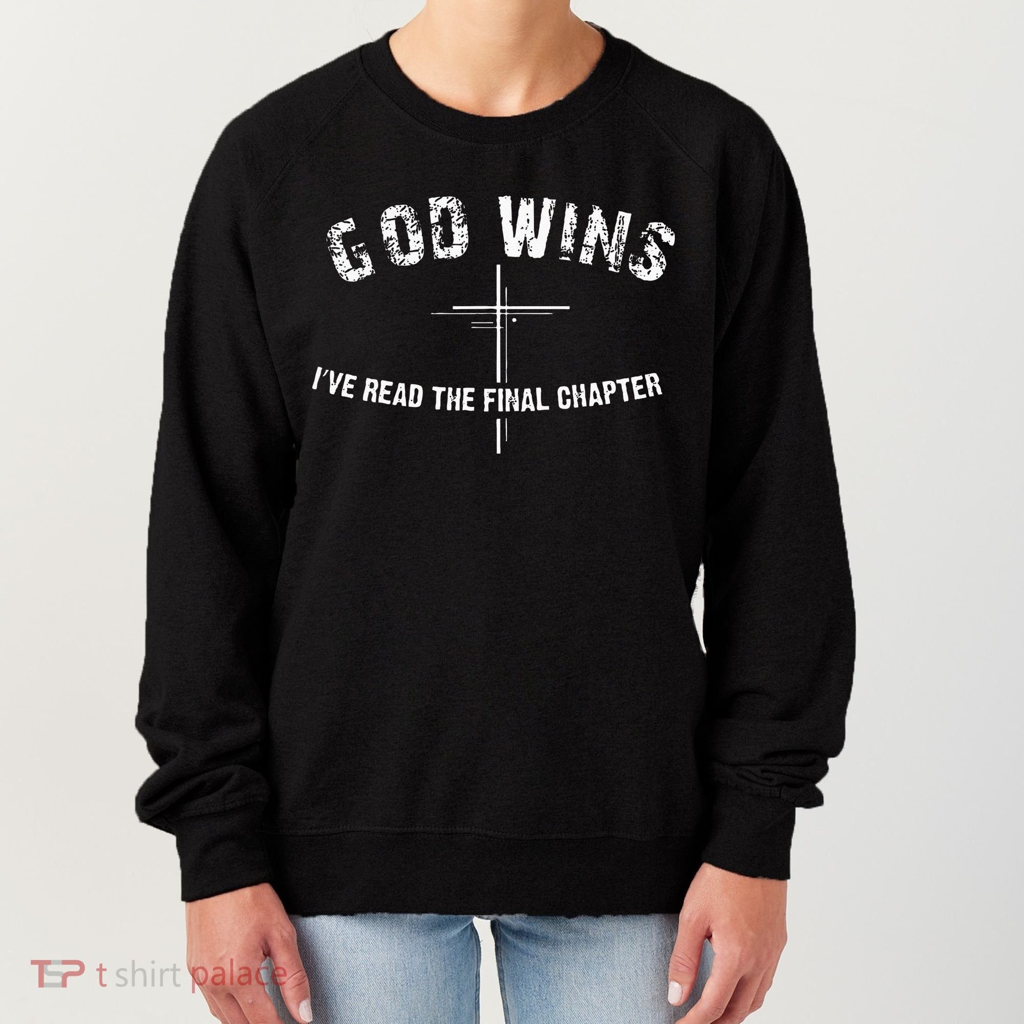 Ive Read The Final Chapter God Wins Women's Sweatshirt