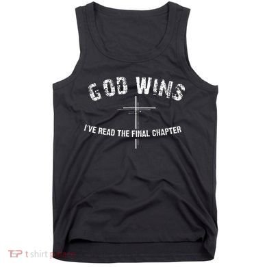 Ive Read The Final Chapter God Wins Tank Top