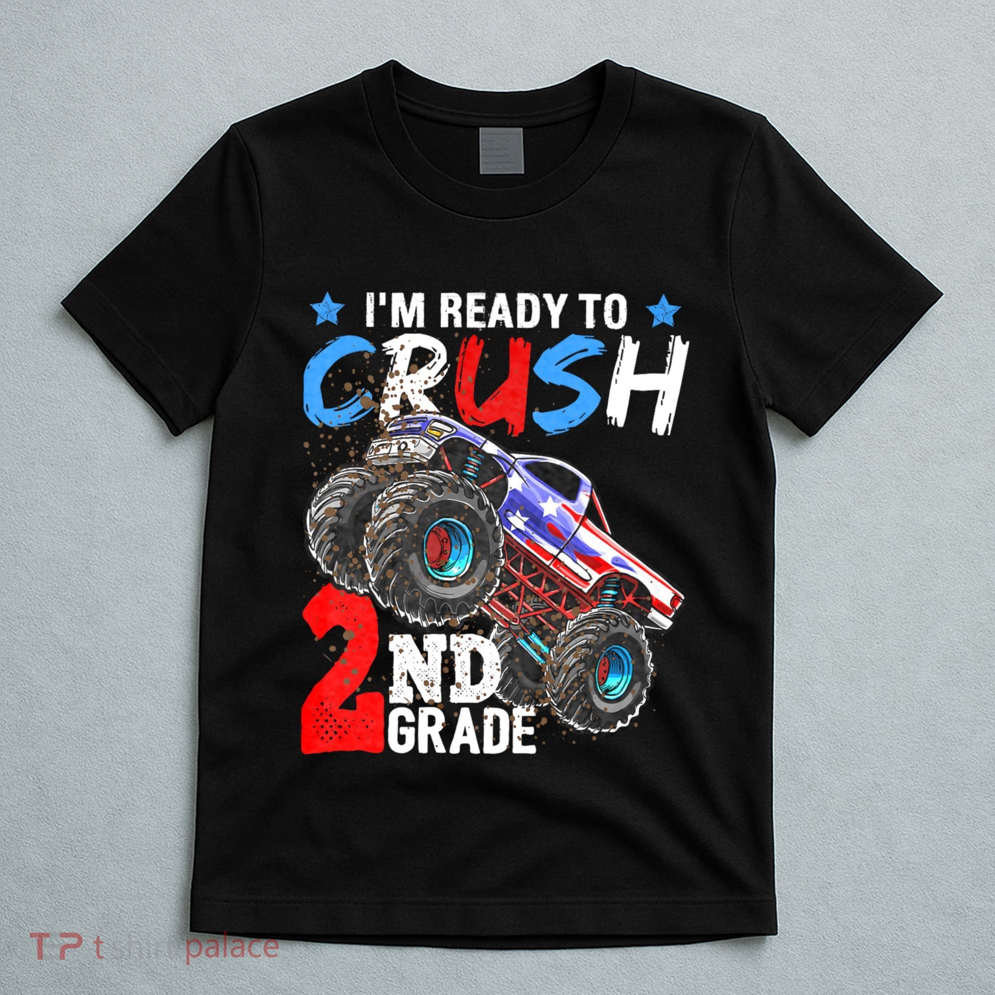 Im Ready To Crush 2nd Grade Monster Truck Back To School T-Shirt