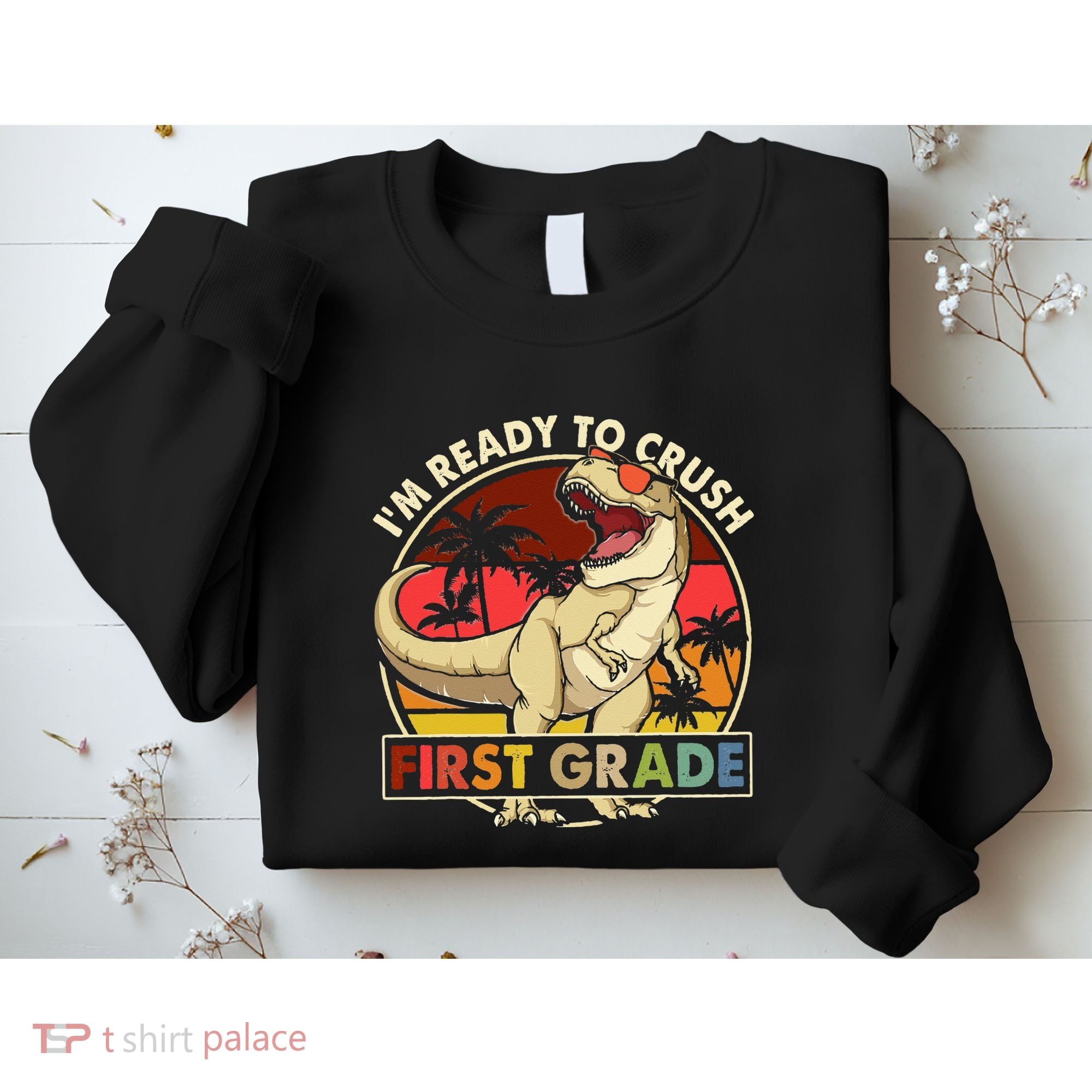 I'm Ready To Crush 1st grade Back To School Dinosaur Sweatshirt