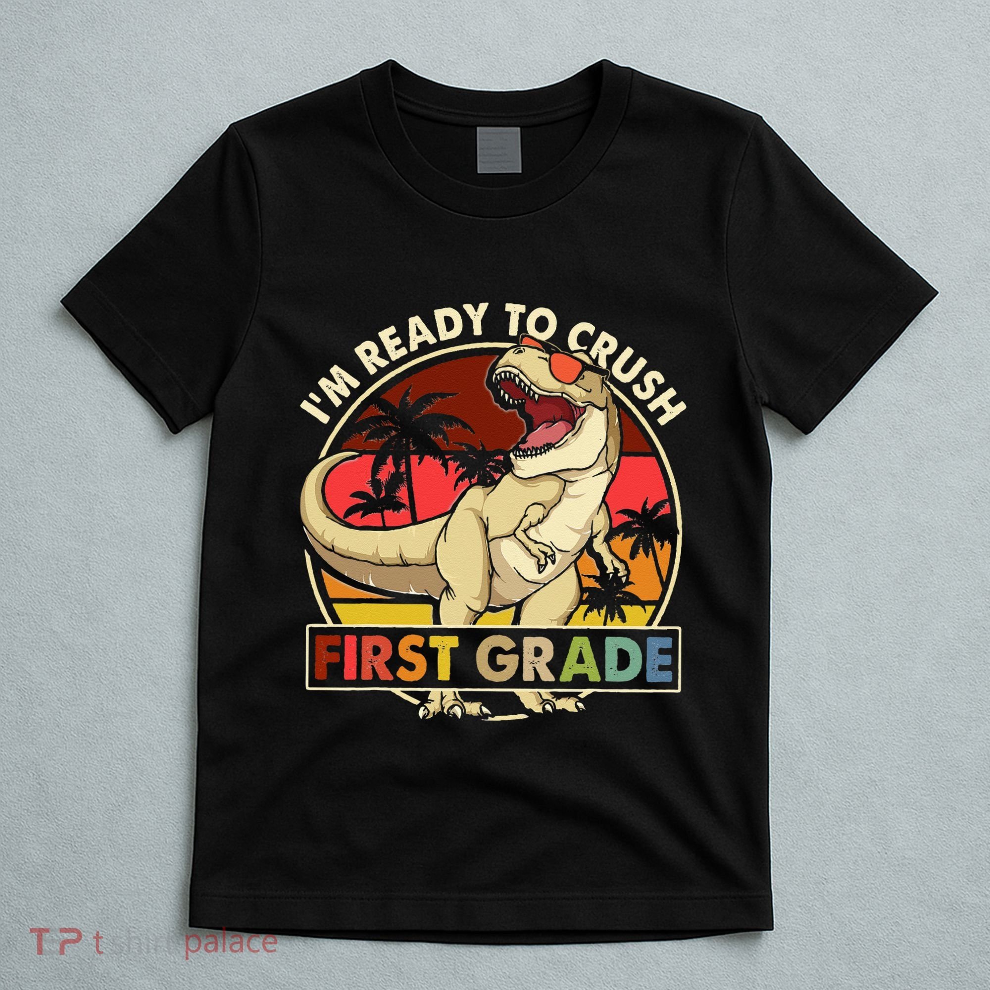 I'm Ready To Crush 1st grade Back To School Dinosaur T-Shirt