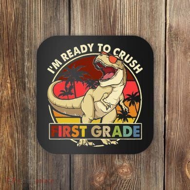 I'm Ready To Crush 1st grade Back To School Dinosaur Coaster