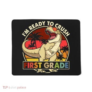 I'm Ready To Crush 1st grade Back To School Dinosaur Mousepad