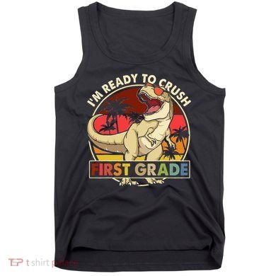 I'm Ready To Crush 1st grade Back To School Dinosaur Tank Top