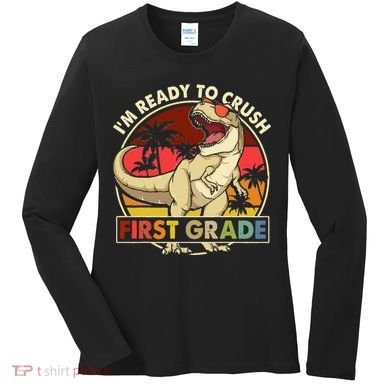 I'm Ready To Crush 1st grade Back To School Dinosaur Women's Long Sleeve Shirt