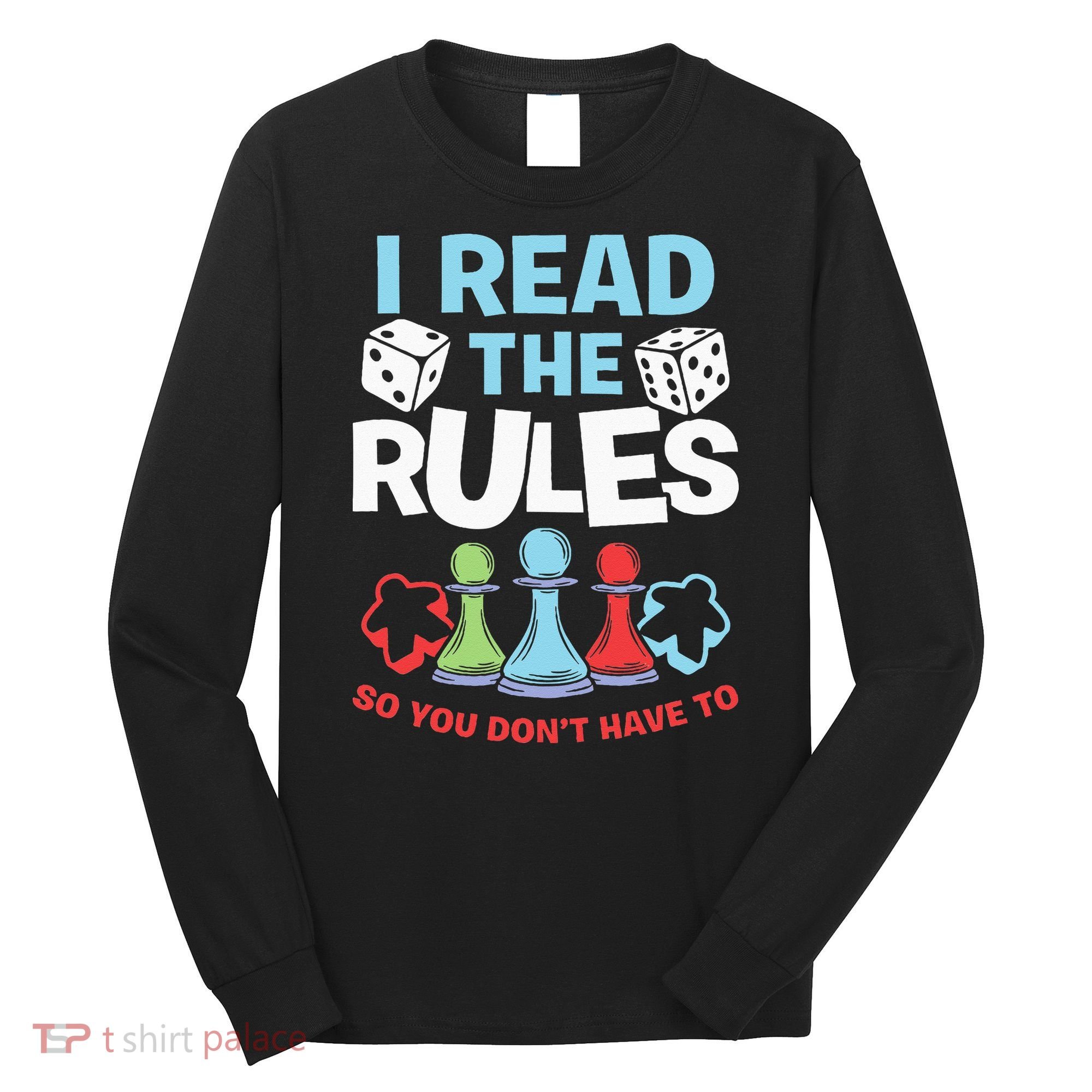 I Read The Rules Board Dice Chess Board Gaming Board Gamers Long Sleeve Shirt