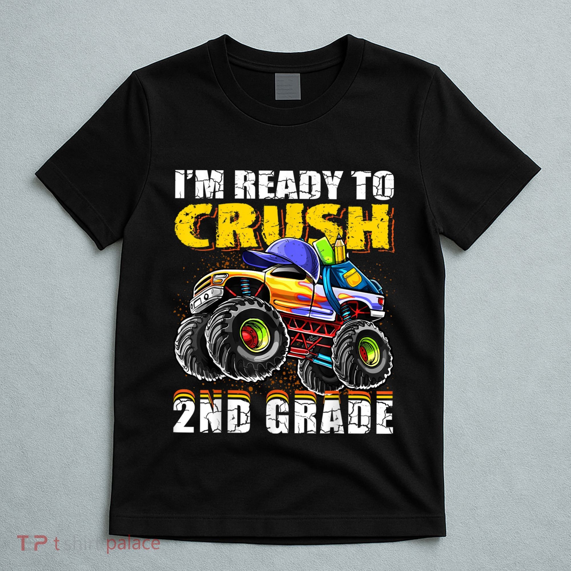 Im Ready To Crush 2nd Grade Monster Truck Backpack Back To School T-Shirt