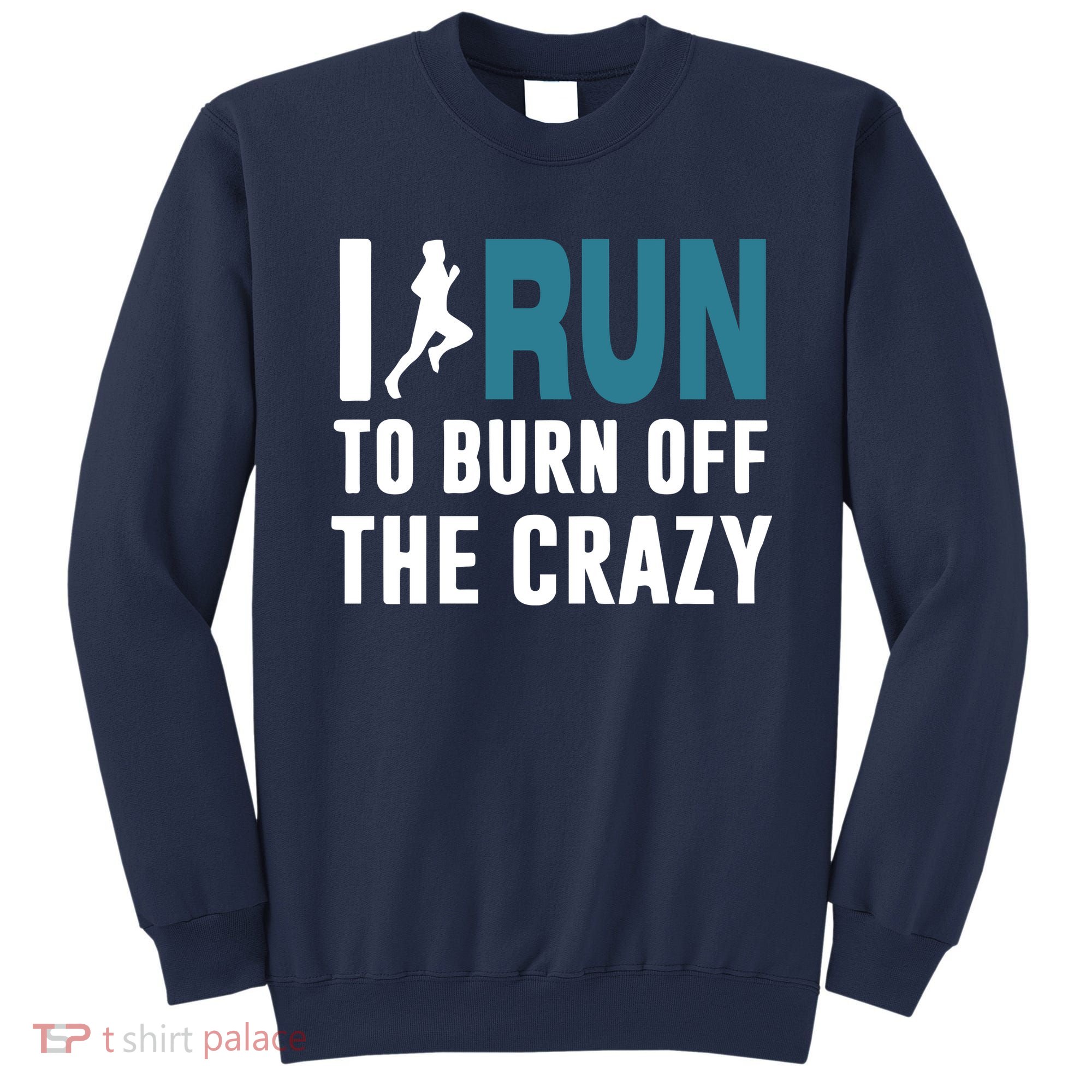 I Run To Burn Off The CRAZY Sweatshirt